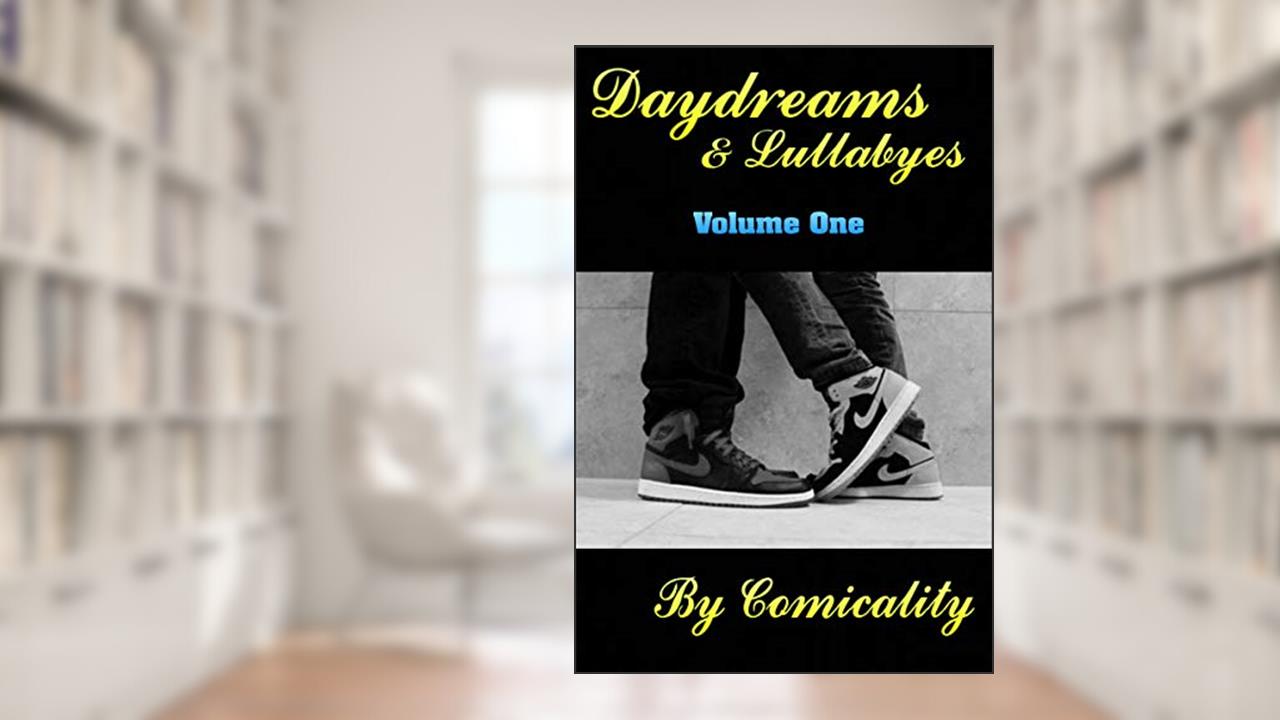 Daydreams & Lullabyes: Volume One (Daydreams And Lullabyes Book 1), written by Comicality Comsie