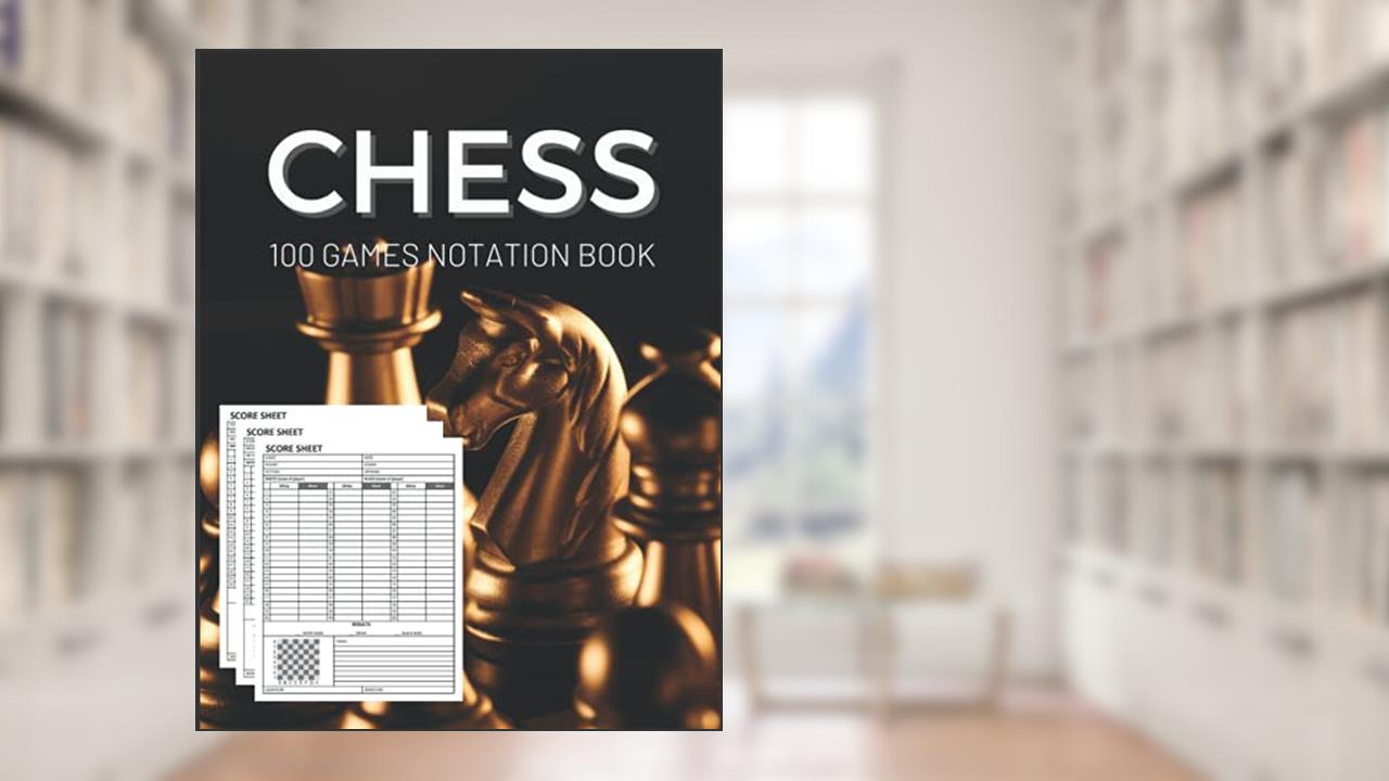 Chess Notation Book: Chess Scorebook 100 games / Chess Annotation log book / Chess notebook / Chess gift, written by Laura Sebes