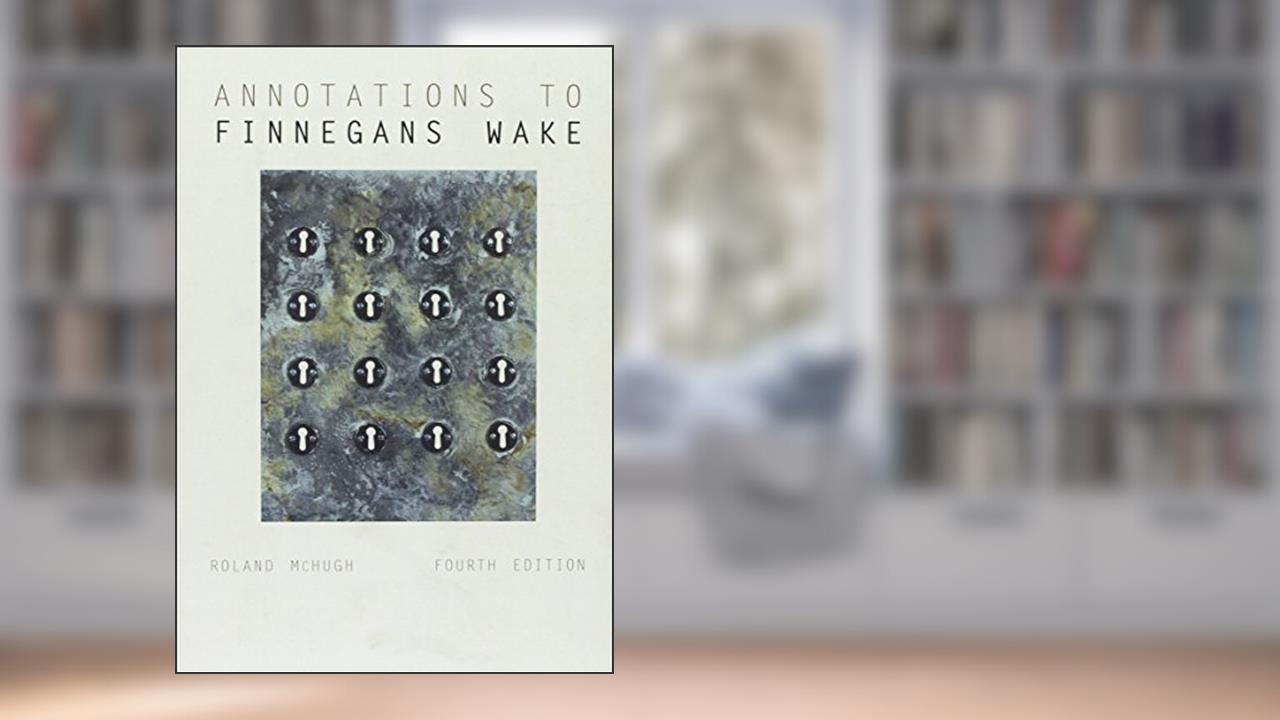 Annotations to Finnegans Wake, written by Roland McHugh