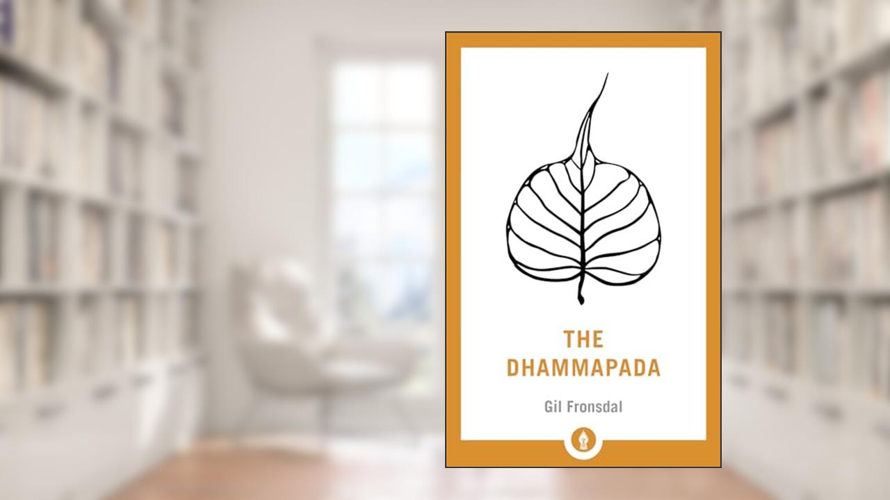 The Dhammapada: A Translation of the Buddhist Classic with Annotations (Shambhala Pocket Library), written by Gil Fronsdal