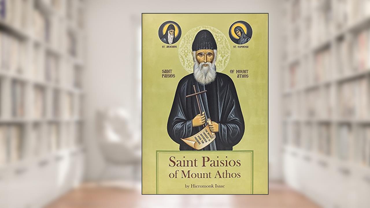 Saint Paisios of Mount Athos, written by Hieromonk Isaac