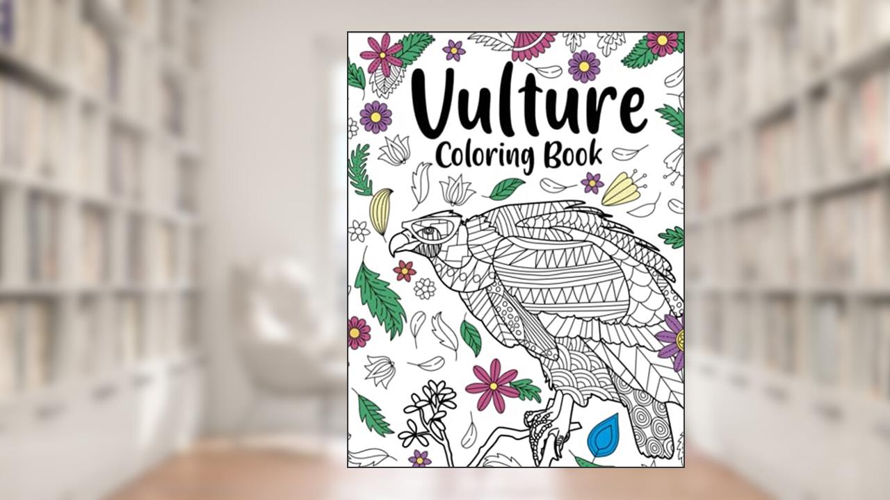Vulture Coloring Book: A Cute Adult Coloring Books for Vulture Owner, Best Gift for Vulture Lovers, written by PaperLand Publishing