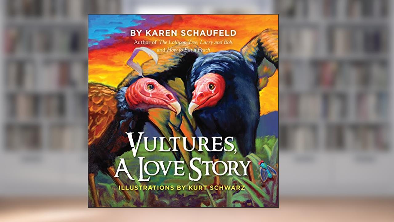Vultures: A Love Story, written by Karen Schaufeld