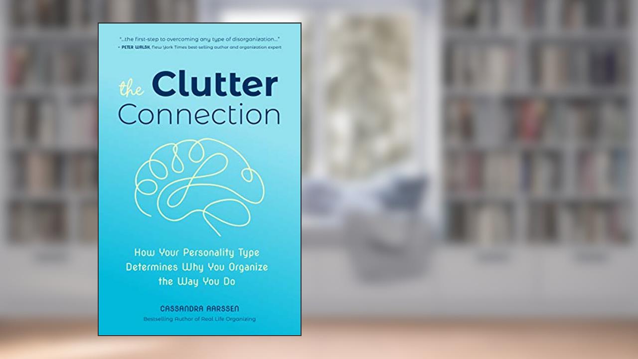 The Clutter Connection: How Your Personality Type Determines Why You Organize the Way You Do (Clutterbug), written by Cassandra Aarssen