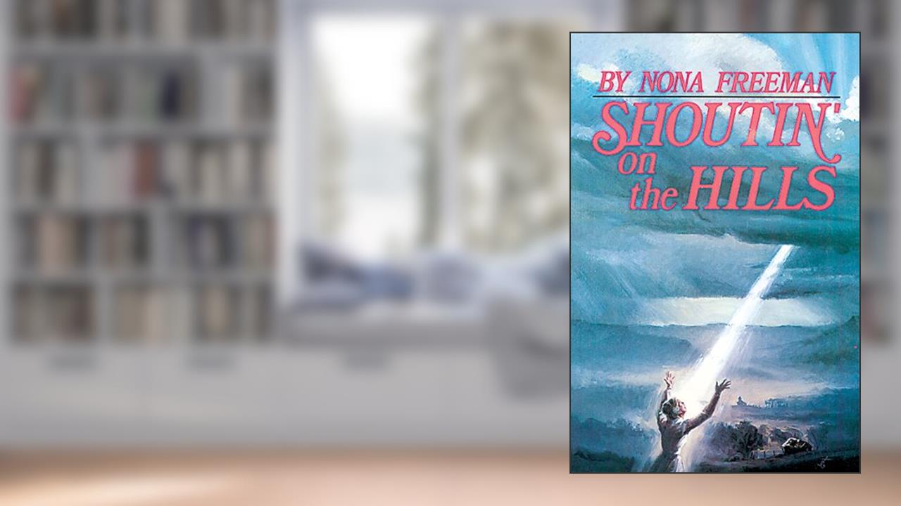Shoutin' on the Hills, written by Nona Freeman