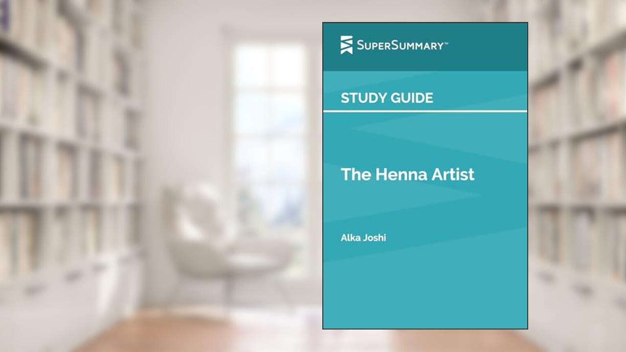 Study Guide: The Henna Artist by Alka Joshi (SuperSummary), written by SuperSummary