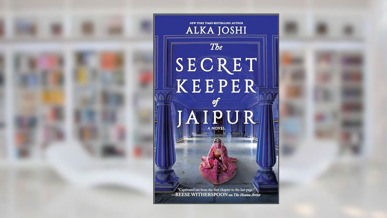 The Secret Keeper of Jaipur: A novel from the bestselling author of The Henna Artist (The Jaipur Trilogy, 2), written by Alka Joshi