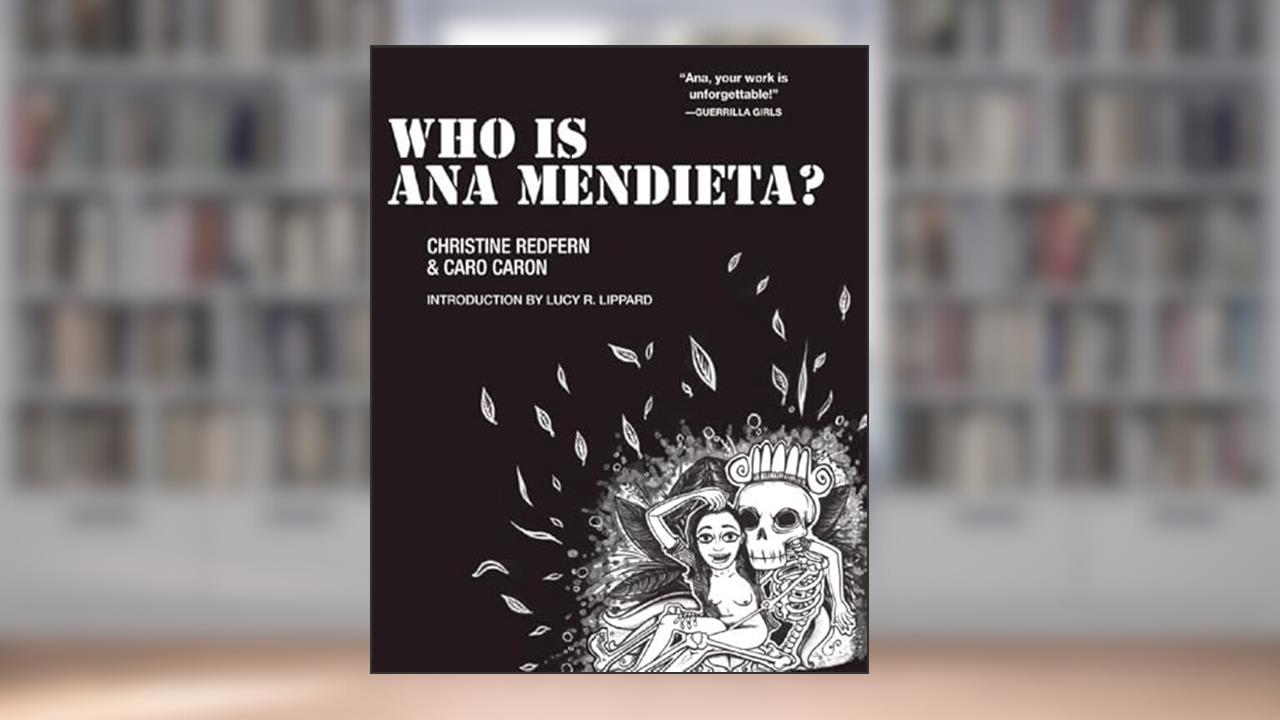 Who is Ana Mendieta? (Blindspot Graphics), written by Christine Redfern
