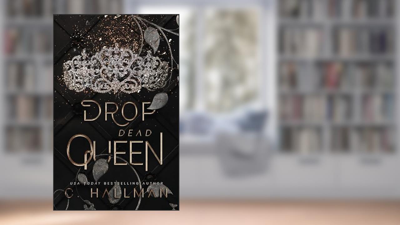 Drop Dead Queen: Dark Enemies to Lovers Bully Romance (Corium University Book 2), written by C. Hallman