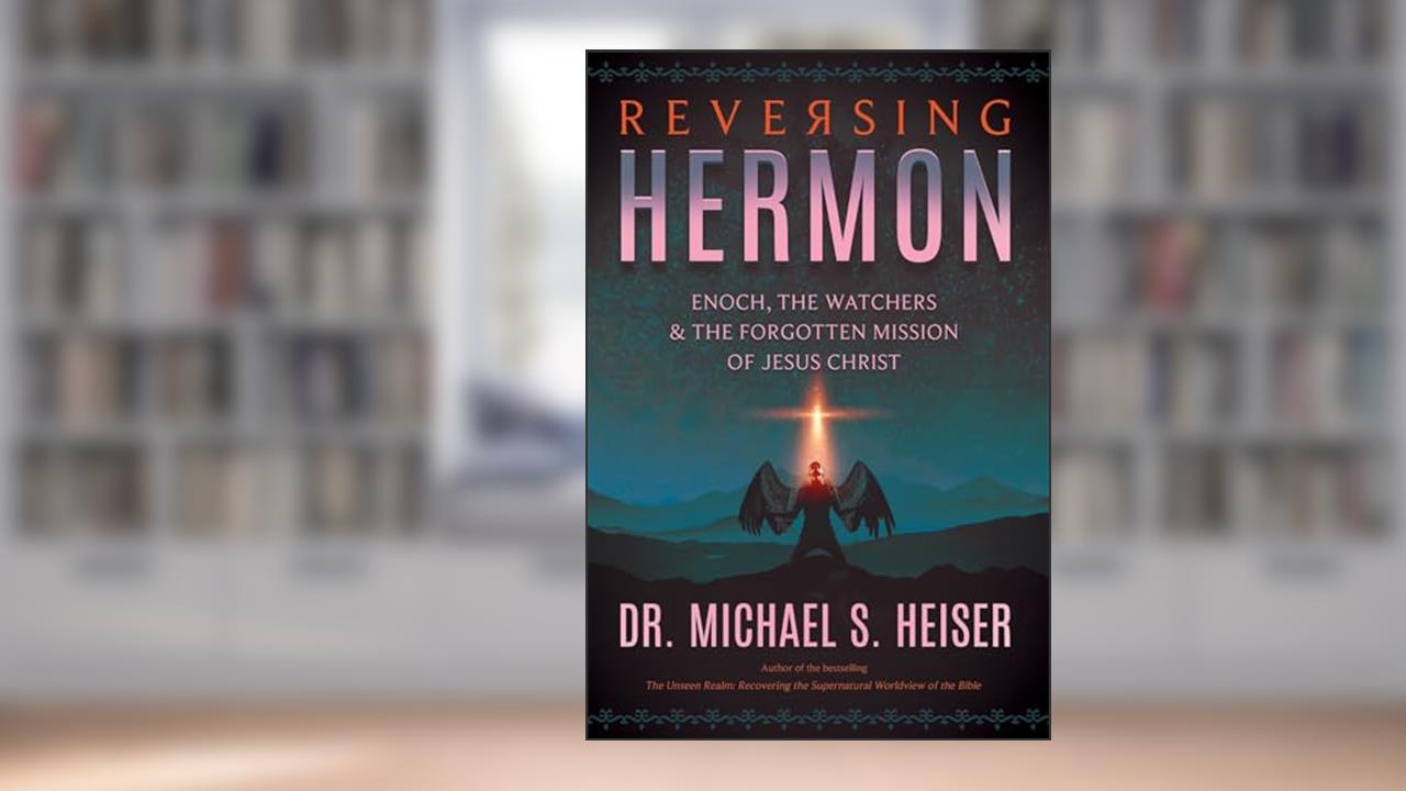 Reversing Hermon: Enoch, the Watchers, and the Forgotten Mission of Jesus Christ, written by Michael S. Heiser