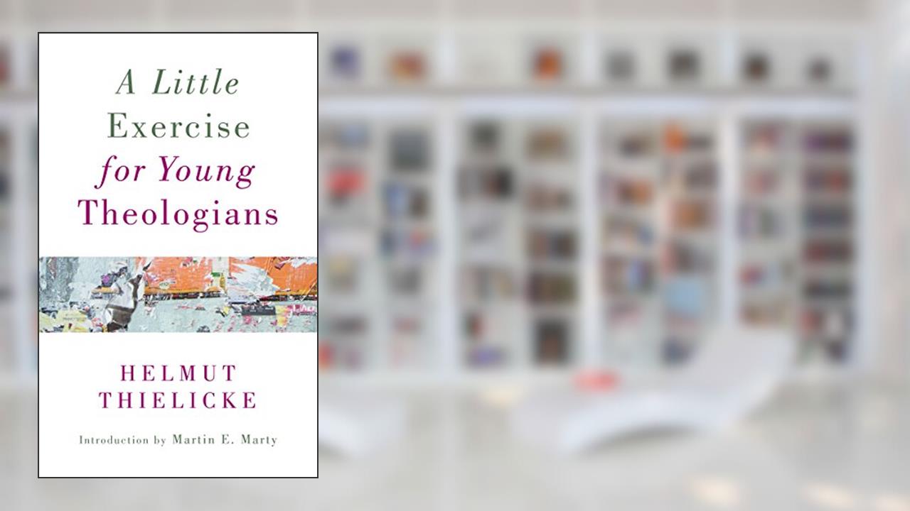 A Little Exercise for Young Theologians, written by Helmut Thielicke