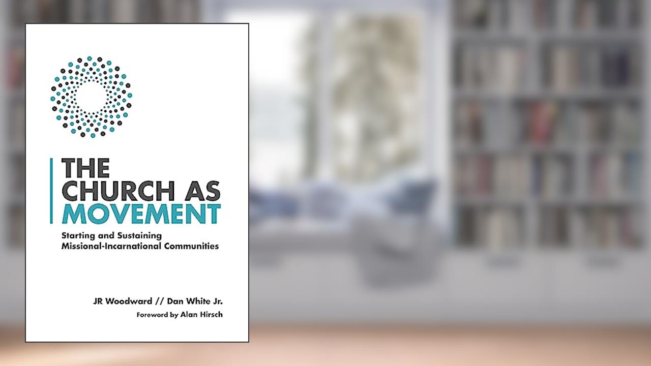 The Church as Movement: Starting and Sustaining Missional-Incarnational Communities, written by JR Woodward; Dan White Jr.; Alan Hirsch