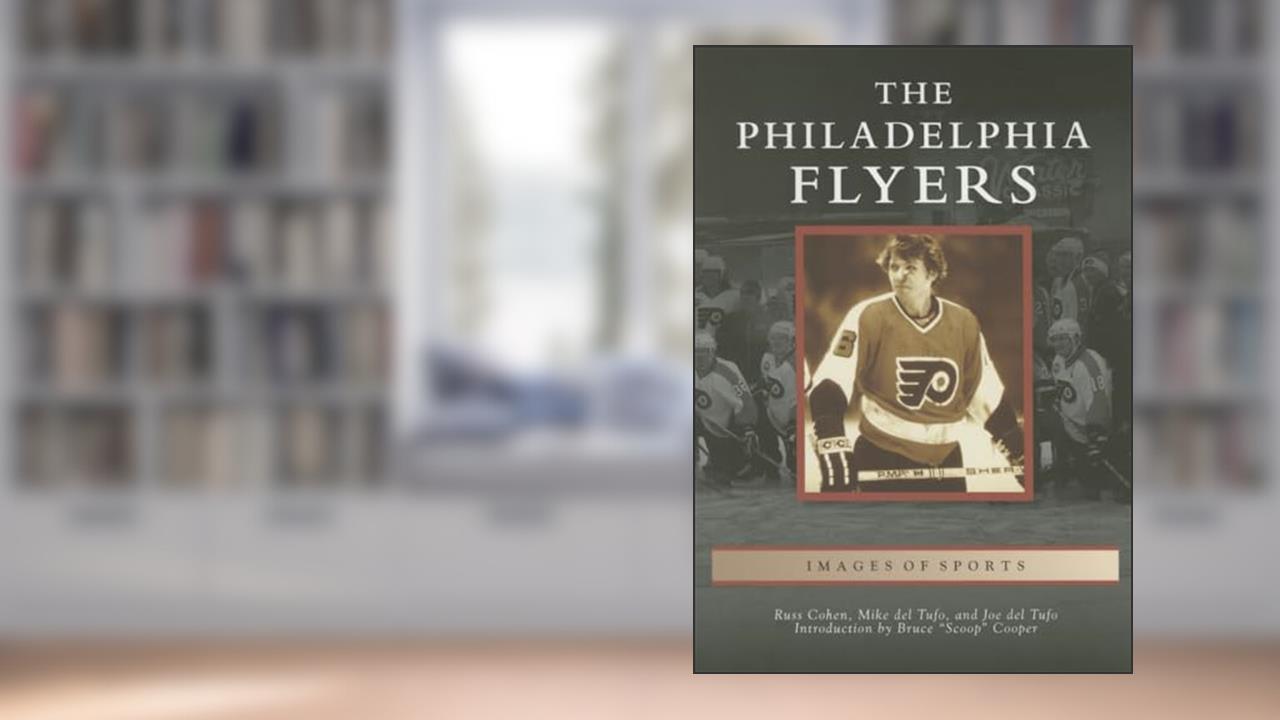 The Philadelphia Flyers (Images of Sports), written by Russ Cohen; Mike del Tufo; Joe del Tufo