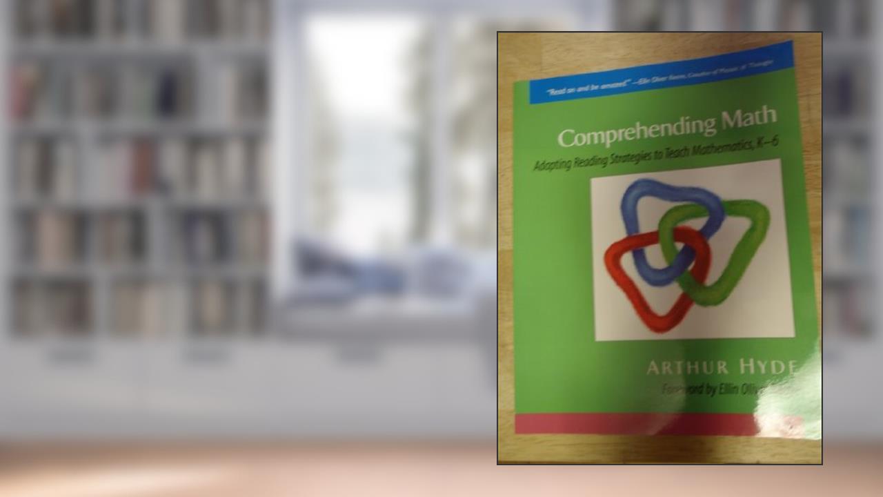 Comprehending Math: Adapting Reading Strategies to Teach Mathematics, K-6, written by Ellin Oliver Keene; Arthur Hyde