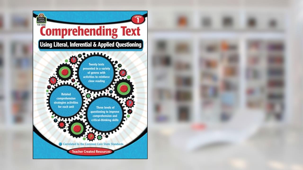 Comprehending Text: Using Literal Inferential Applied Questioning Grade 1, written by Cristina Krysinski