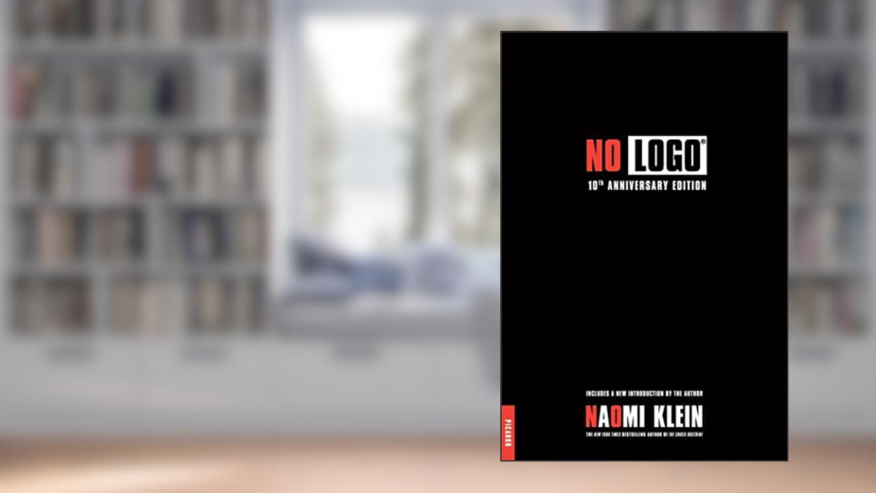 No Logo: 10th Anniversary Edition with a New Introduction by the Author, written by Naomi Klein