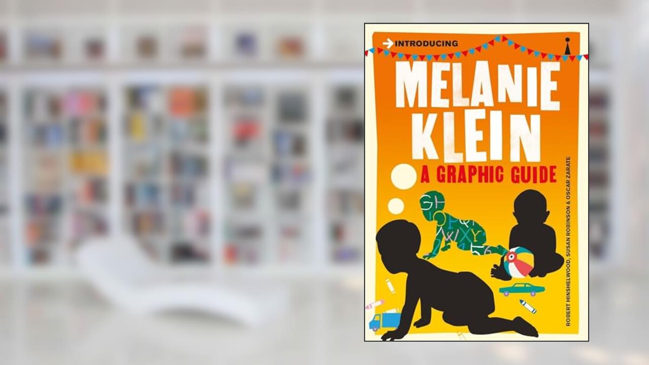 Introducing Melanie Klein: A Graphic Guide (Graphic Guides), written by R. D. Hinshelwood; Susan Robinson