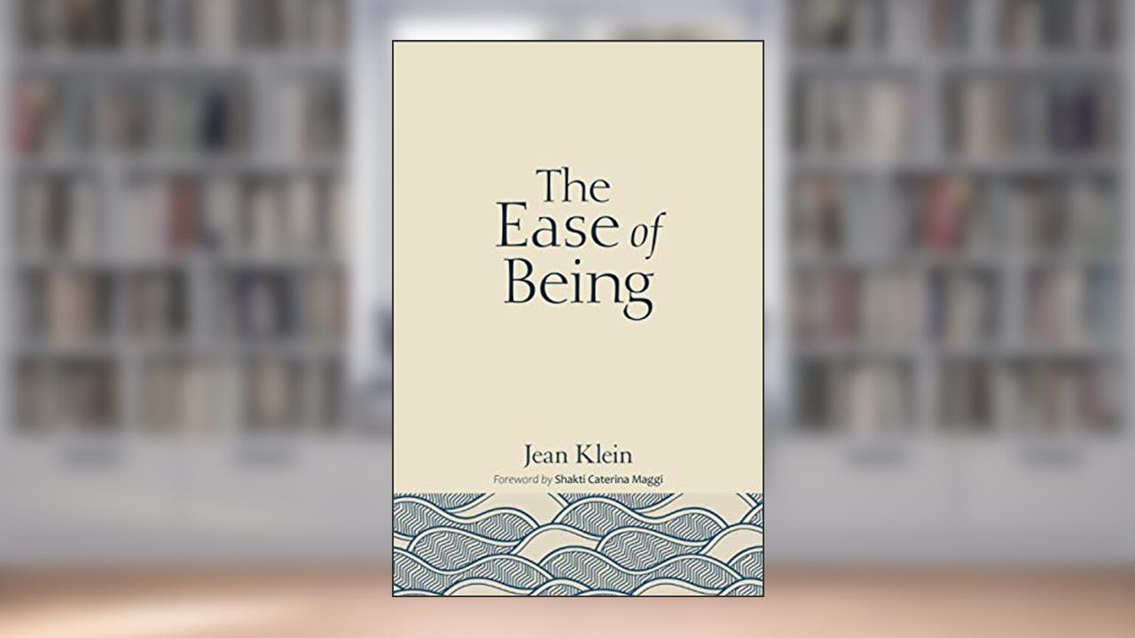 The Ease of Being, written by Jean Klein