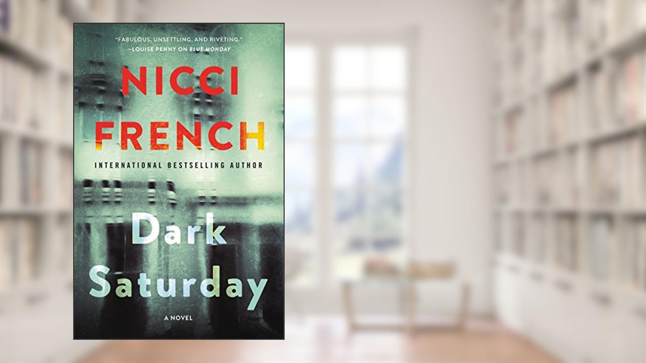Dark Saturday: A Novel (A Frieda Klein Novel Book 6), written by Nicci French
