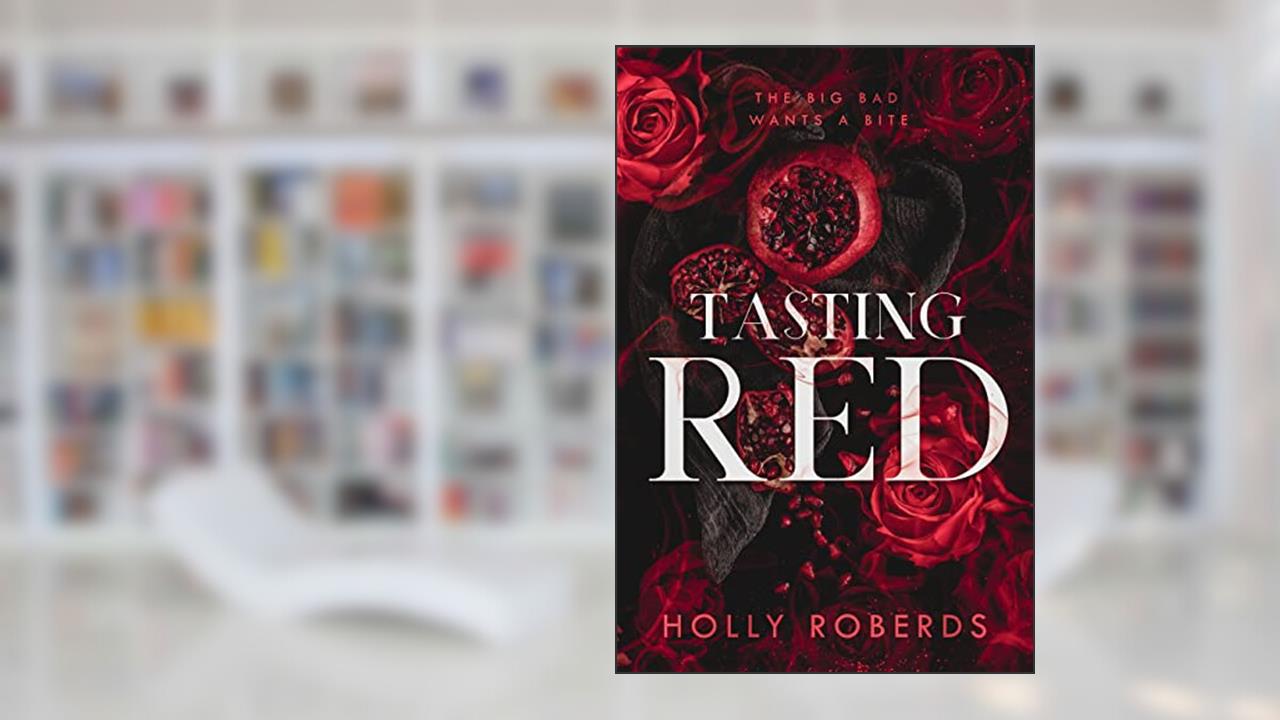 Tasting Red: A Spicy Red Riding Hood Retelling (The Lost Girls Book 1), written by Holly Roberds