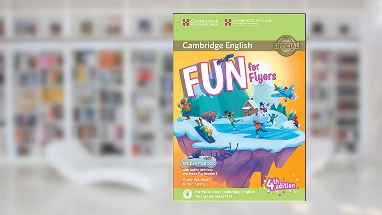 Fun for Flyers. Student's Book with Home Fun Booklet and online activities. 4th Edition, written by Unknown