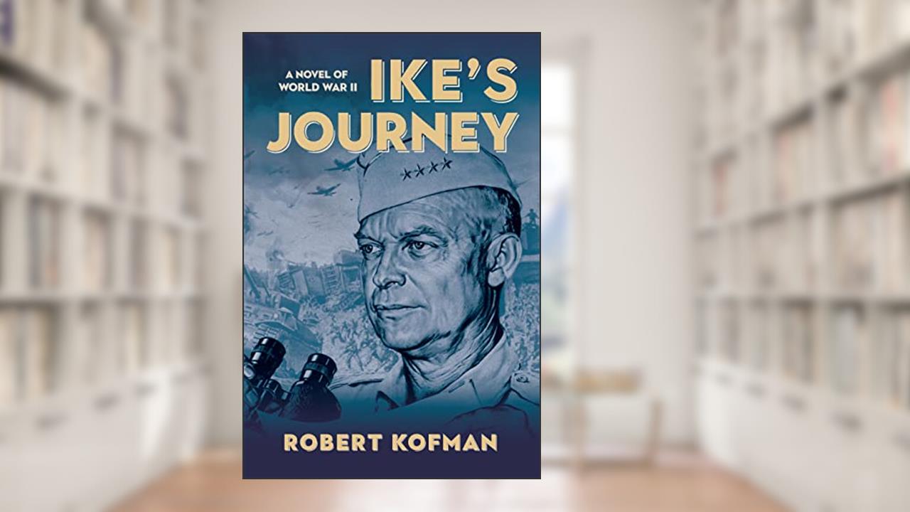 Ike's Journey: A Novel of World War II (Ike's War Series Book 1), written by Robert Kofman