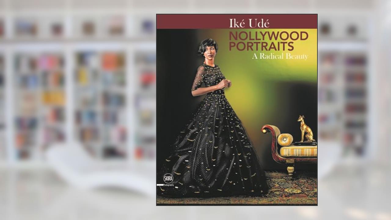 Iké Udé: Nollywood Portraits: A Radical Beauty, written by Toni Kan; Chigozie Obioma; Osahon Akpata; Binyavanga Wainaina
