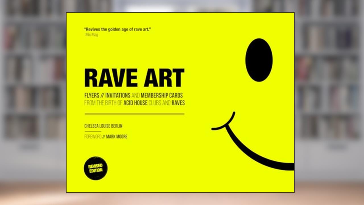 Rave Art: Flyers, invitations and membership cards, written by Chelsea Louise Berlin