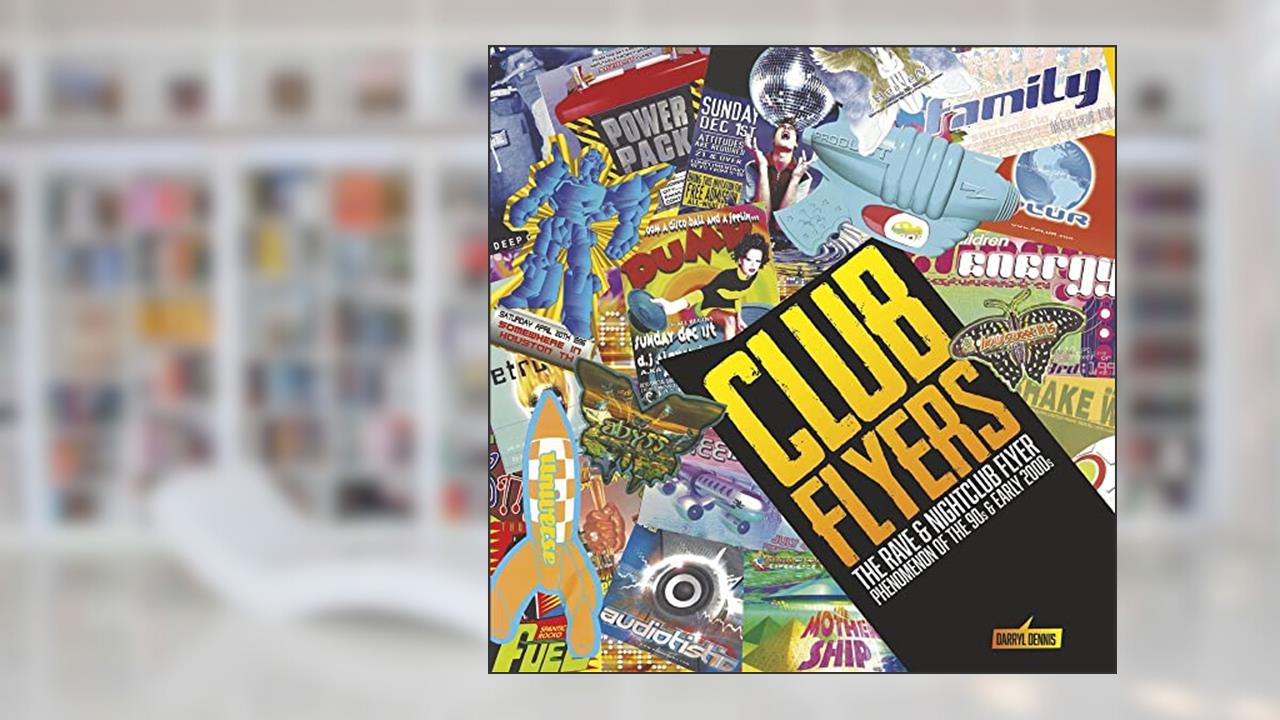 CLUB FLYERS: The Rave and Nightclub Flyer Phenomenon of the 90's and early 2000's, written by Darryl Dennis