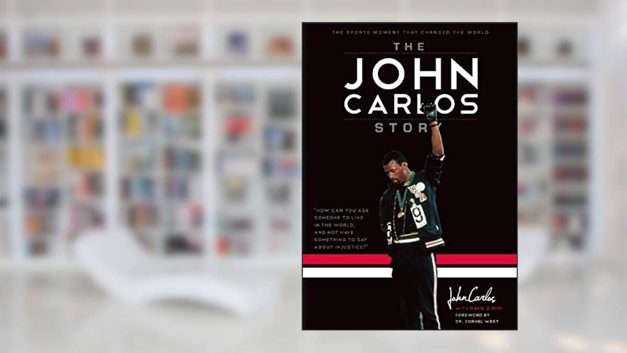 The John Carlos Story: The Sports Moment That Changed the World, written by Dave Zirin; John Carlos