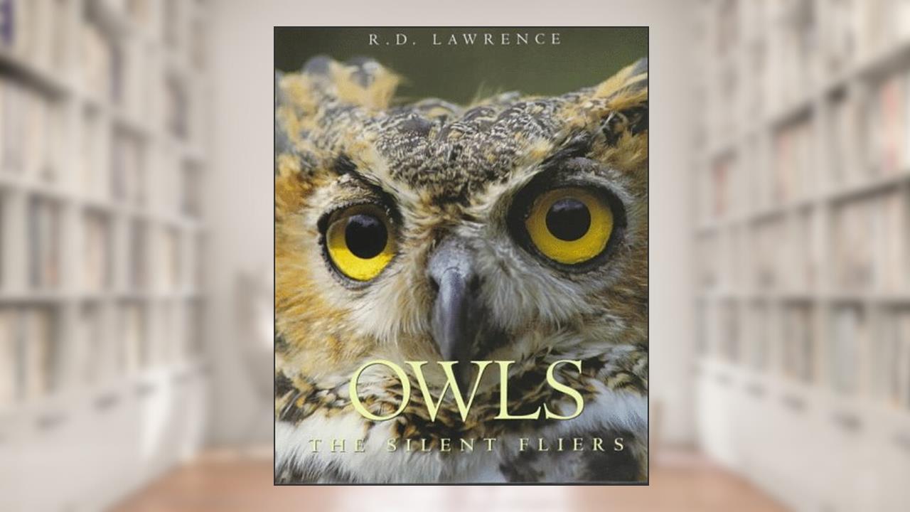 Owls: The Silent Flyers, written by R.D. Lawrence