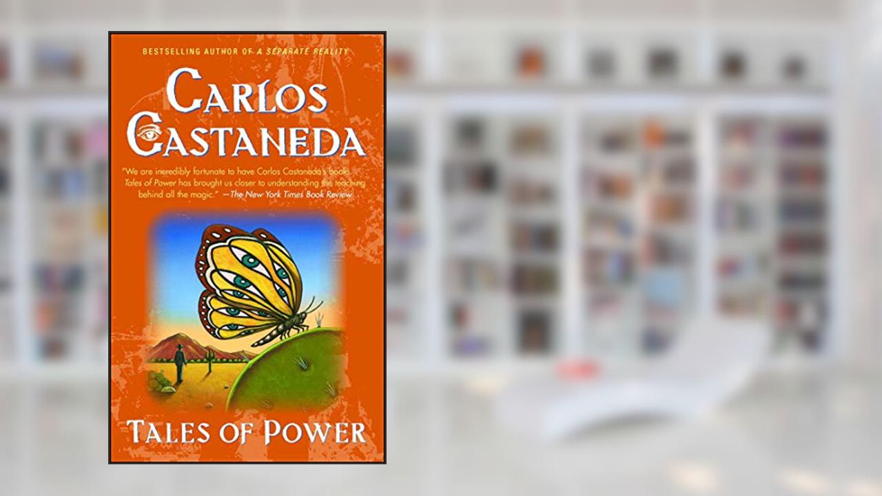 Tales of Power, written by Carlos Castaneda