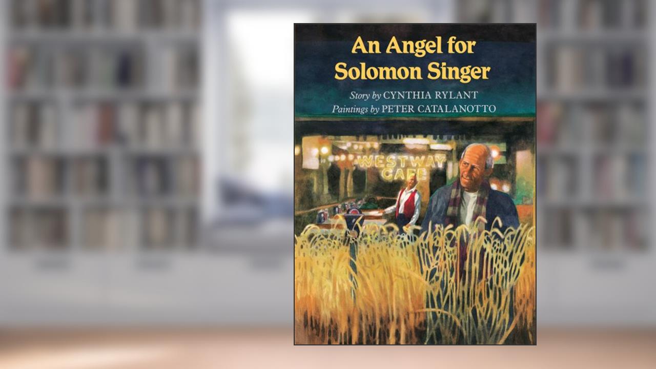 An Angel For Solomon Singer, written by Cynthia Rylant