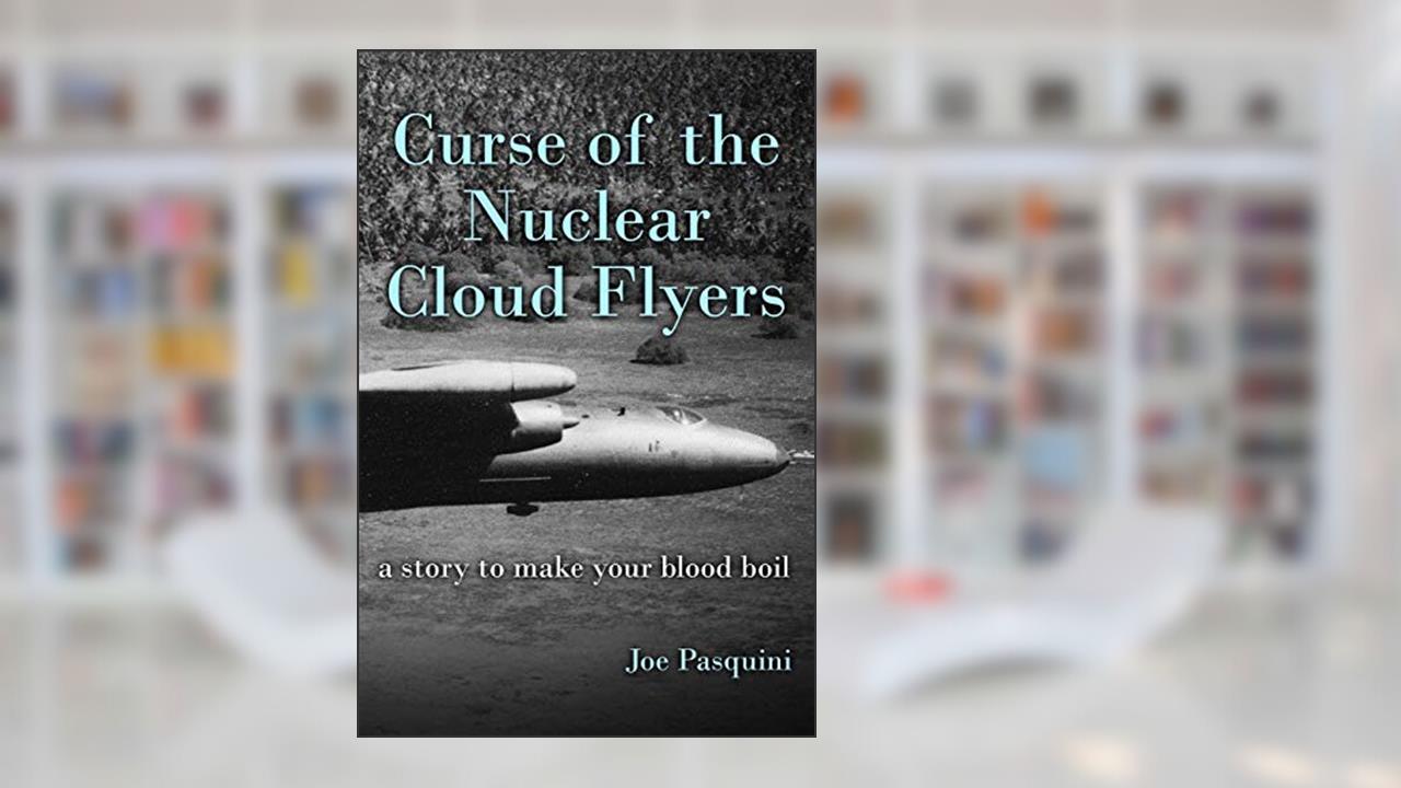Curse of the Nuclear Cloud Flyers: a story to make your blood boil, written by Joe Pasquini