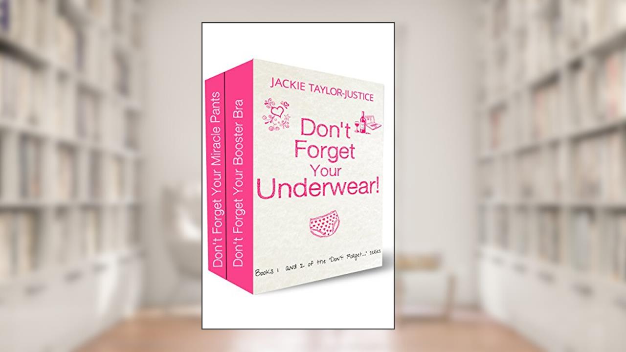 Don't Forget Your Underwear: (Part 1 and the sequel of the "Don't Forget..."series), written by Jackie Taylor-Justice