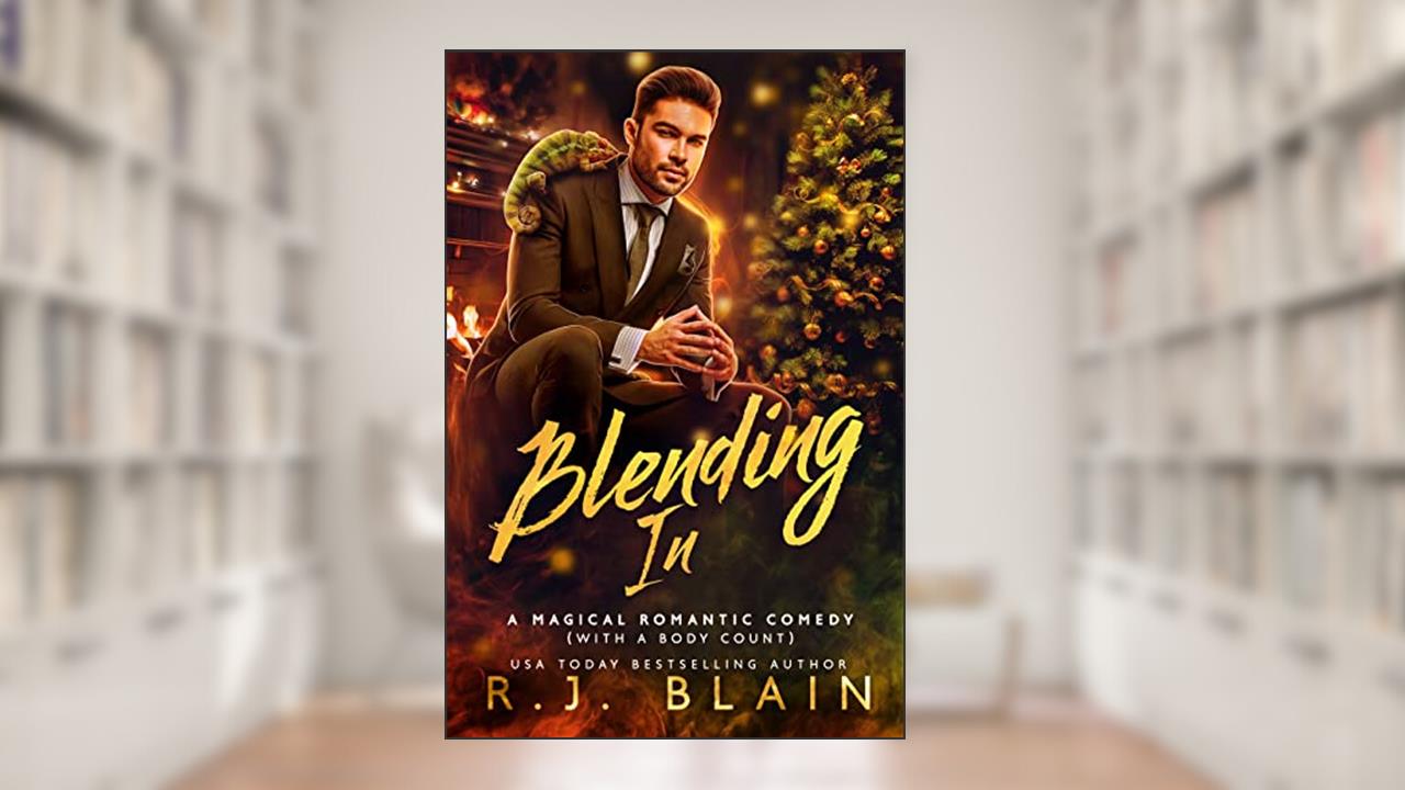 Blending In: A Magical Romantic Comedy (with a body count), written by R.J. Blain