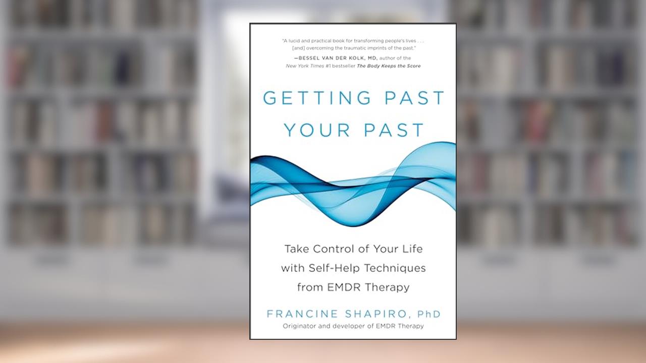 Getting Past Your Past: Take Control of Your Life with Self-Help Techniques from EMDR Therapy, written by Francine Shapiro