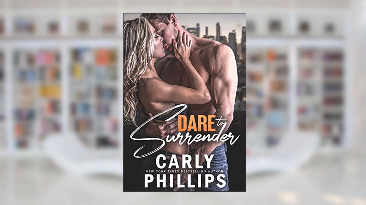 Dare to Surrender (Dare to Love Book 11), written by Carly Phillips
