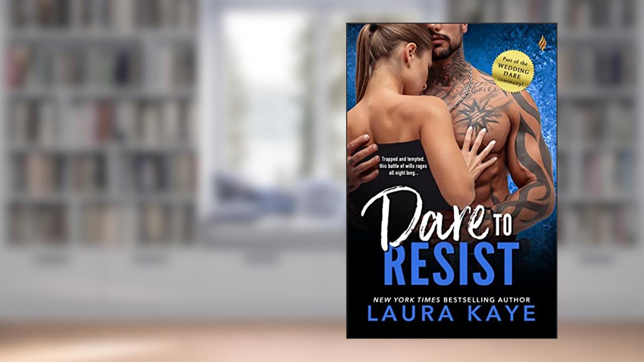 Dare to Resist (Wedding Dare Series Book 5), written by Laura Kaye