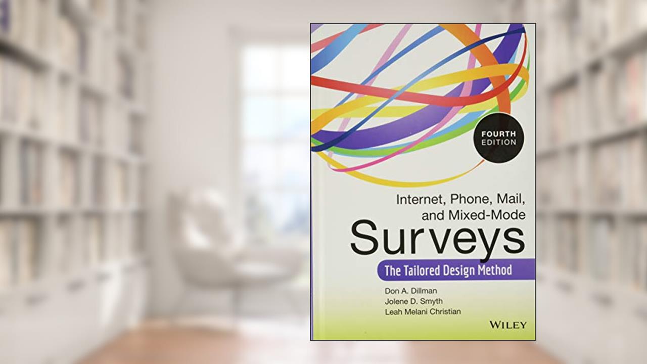 Internet, Phone, Mail, and Mixed-Mode Surveys: The Tailored Design Method, written by Don A. Dillman; Jolene D. Smyth; Leah Melani Christian