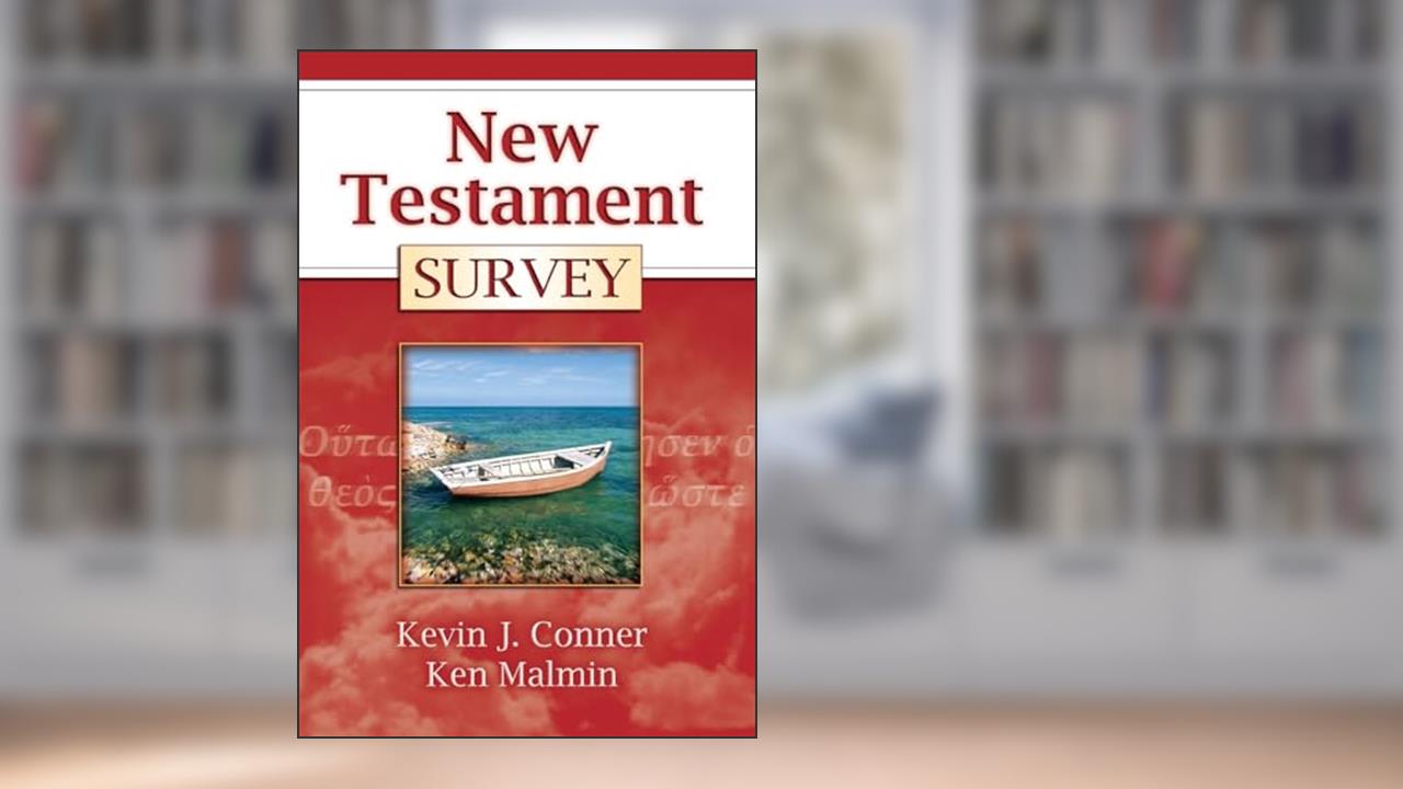 New Testament Survey, written by Kevin Conner; Ken Malmin