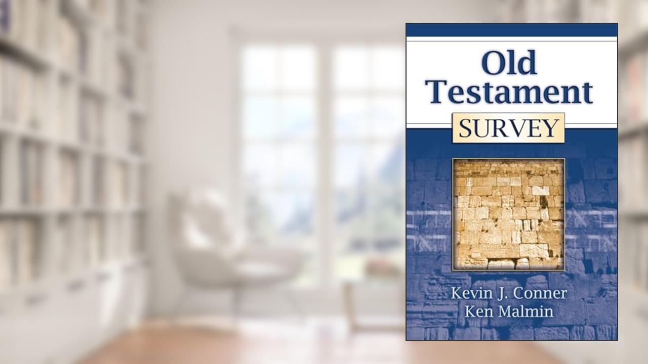 Old Testament Survey, written by Kevin Conner; Ken Malmin