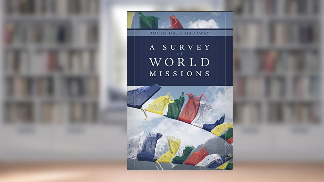 A Survey of World Missions, written by Robin Hadaway