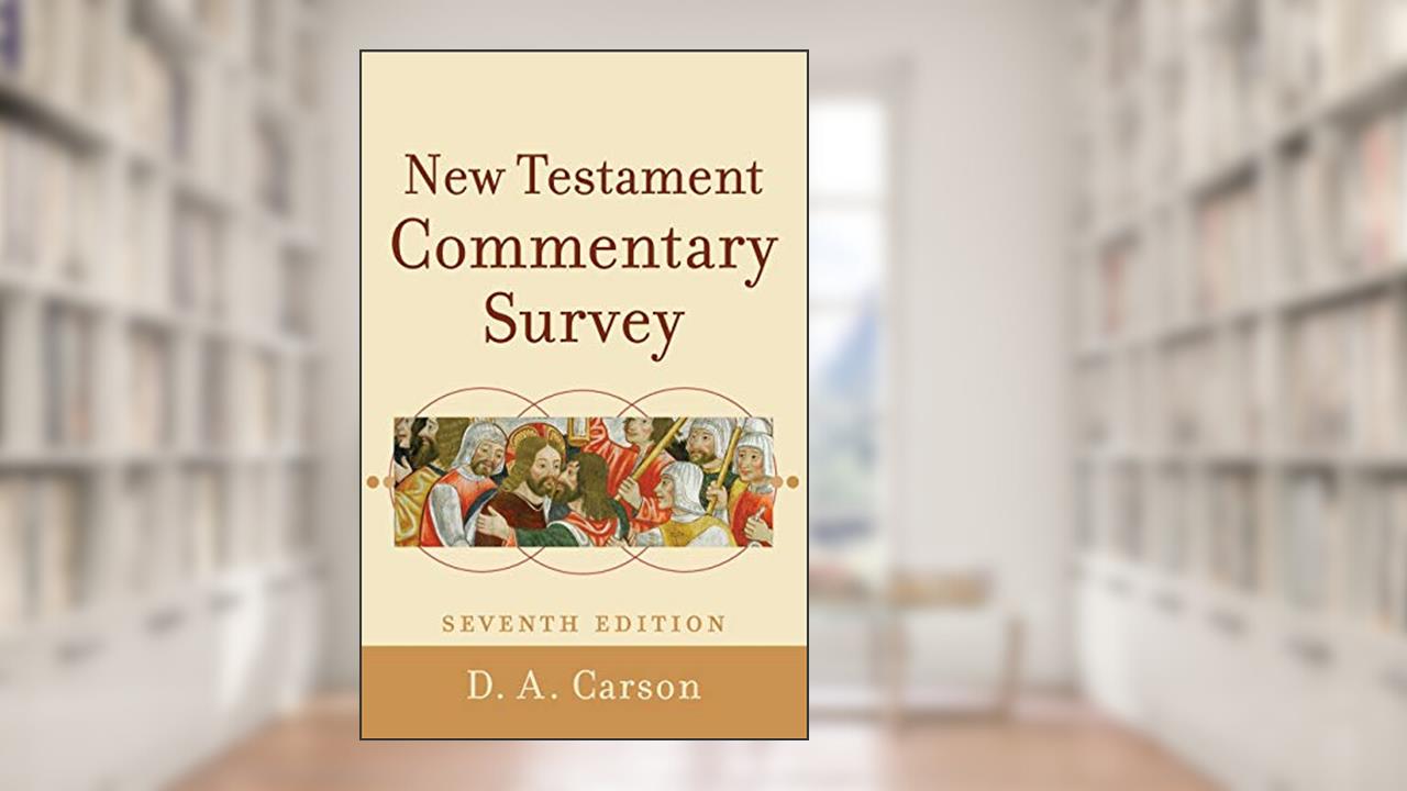 New Testament Commentary Survey, written by D. A. Carson