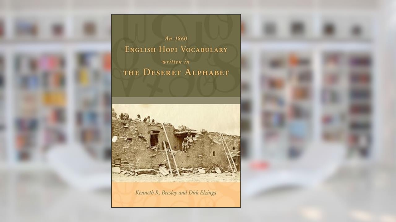 An 1860 English-Hopi Vocabulary Written in the Deseret Alphabet, written by Kenneth R. Beesley; Dirk Elzinga