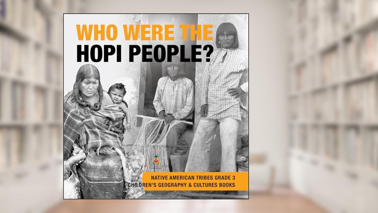 Who Were the Hopi People? | Native American Tribes Grade 3 | Children's Geography & Cultures Books, written by Baby Professor