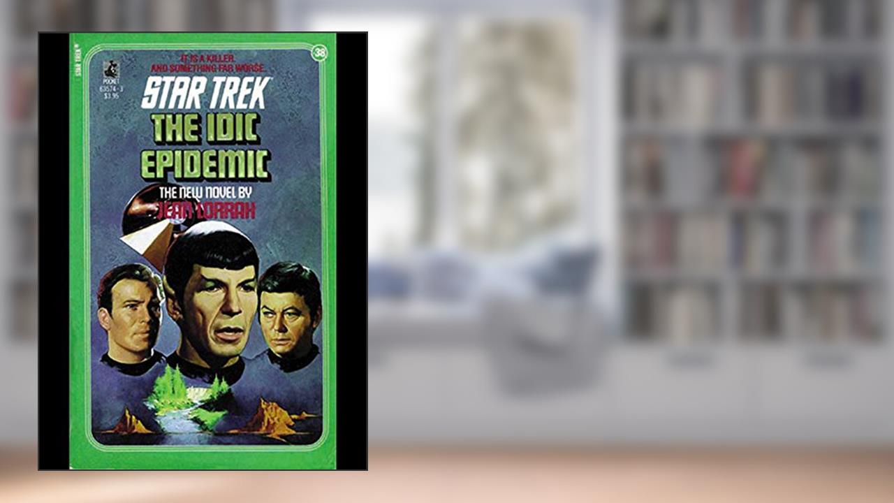 The IDIC Epidemic (Star Trek: The Original Series Book 38), written by Jean Lorrah