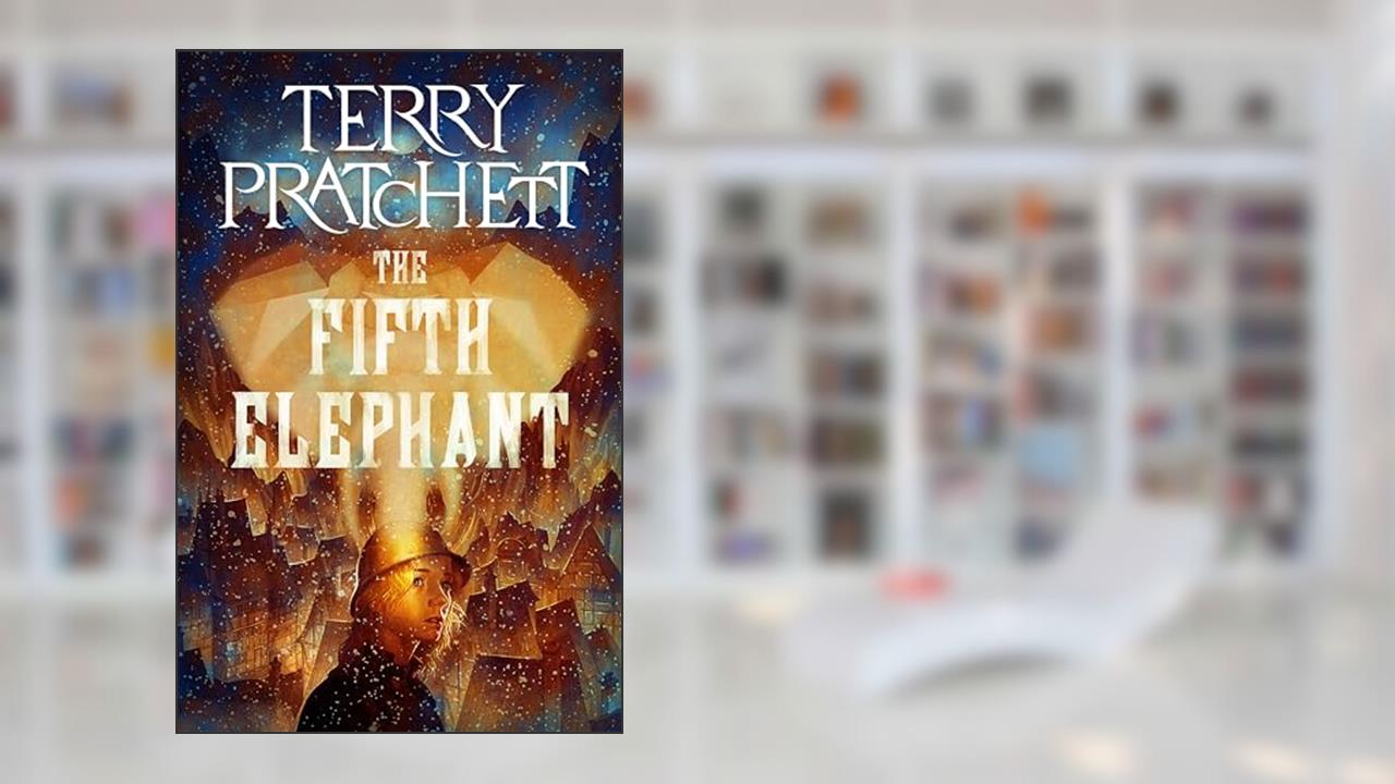 The Fifth Elephant: A Discworld Novel, written by Terry Pratchett