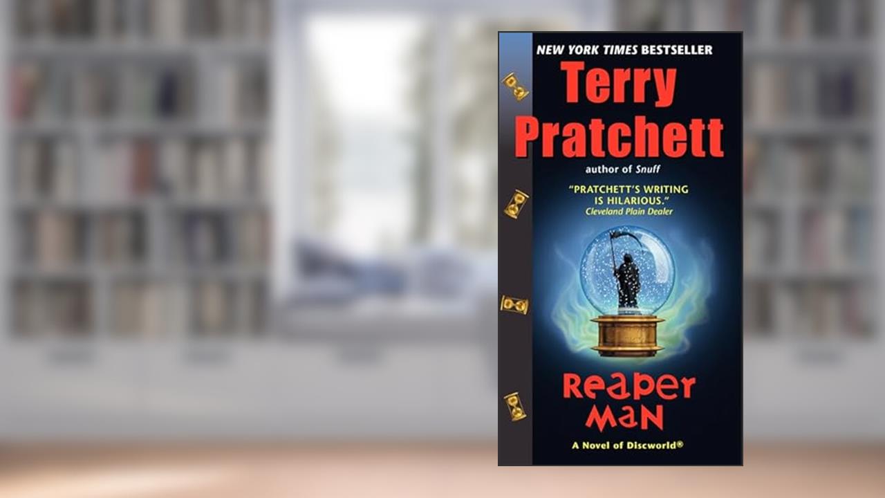 Reaper Man: A Novel of Discworld (Discworld, 11), written by Terry Pratchett