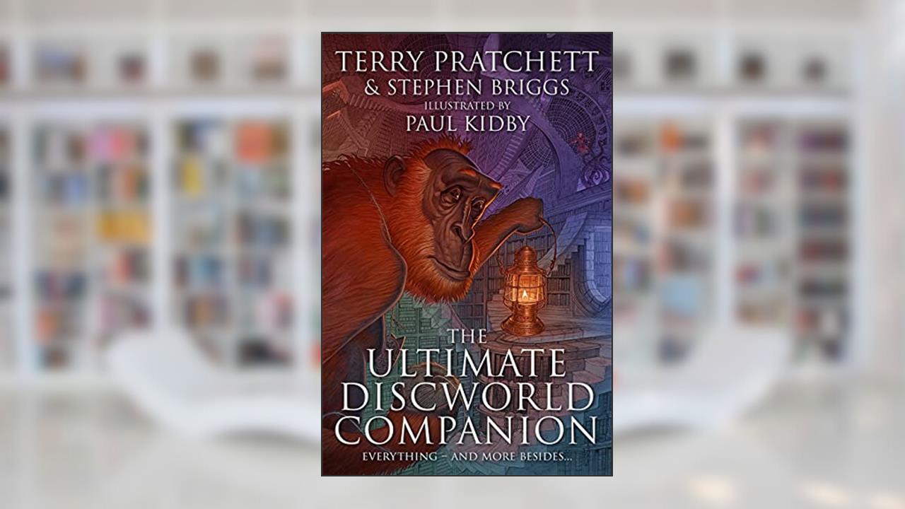 The Ultimate Discworld Companion, written by Terry Pratchett; Stephen Briggs